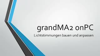 grandMA2 onPC Videotutorials 2022 Lichtstimmungen bauen und anpassen