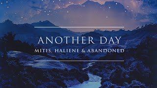 MitiS, HALIENE, & Abandoned - Another Day