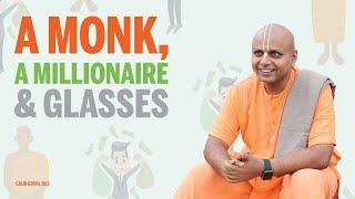 A monk, A millionaire & Glasses | Gaur Gopal Das