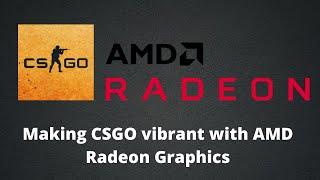 Make CSGO vibrant with AMD Radeon graphics!