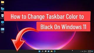 How to Change Taskbar Color to Black On Windows 11