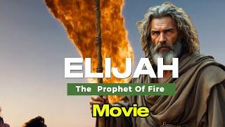 ELIJAH: The Prophet Of Fire Who Ran Faster Than Any Horse (Movie)