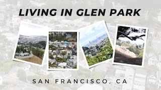 Living In Glen Park, San Fransisco's Hilly, Windy, Unique Neighborhood