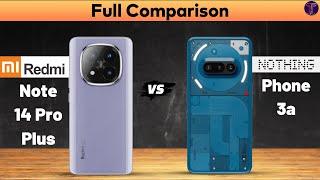 Redmi Note 14 Pro Plus vs Nothing Phone 3a : Full ComparisonWhich One Is Better?