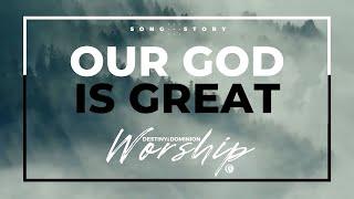 Destiny & Dominion Worship | Our God is Great | Song Story