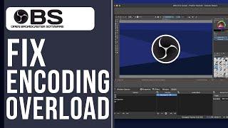 How to Fix Encoding Overloaded in OBS Studio (Quick & Easy)