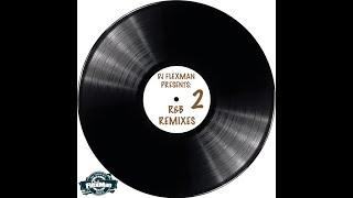 DJ FLEXMAN PRESENTS: R&B REMIXES PT. 2