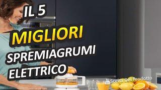 Miglior Spremiagrumi Elettrico 2023