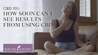 CBD 101: How Soon Can I See Results from Using CBD? | Young Living Essential Oils