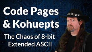 Code Pages and Kohuepts: The Chaos of 8 Bit Extended ASCII