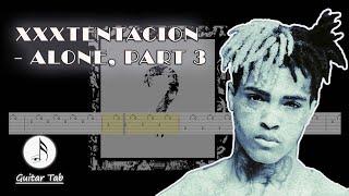 XXXTENTACION - ALONE, PART 3 (Guitar Tab)