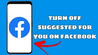 How To Turn Off Facebook Suggested For You