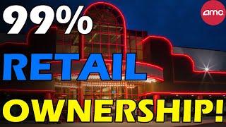 AMC 99% RETAIL OWNERSHIP! Short Squeeze Update