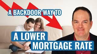 A Backdoor Way To Get A Lower Mortgage Rate