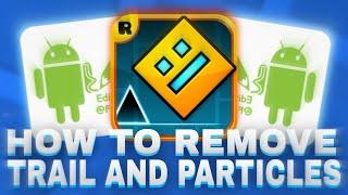 HOW TO REMOVE TRAIL AND PARTICALES IN GD ON MOBILE 2022? | APK EDITOR