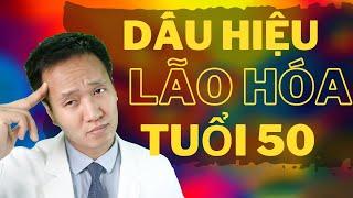 Dấu hiệu lão hóa tuổi 50 - Cách phòng chống lão hoá da | Dr Hiếu