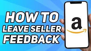 How to Leave Seller Feedback on Amazon (Simple)