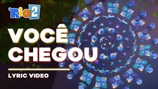 Rio 2 - Você Chegou [Lyric Video / Letra]