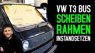 Scheibenrahmen am VW T3 Bus instandsetzen und Rost beseitigen