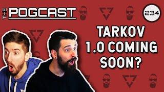 Tarkov Bugs, The New Economy, & 1.0 Possibly Soon? - Pogcast 234