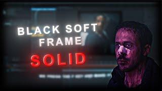 Black Soft Frame Solid Tutorial AFTER EFFECTS