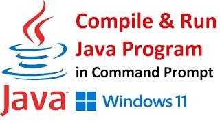 How to compile and run Java program from command prompt in Windows 11