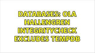 Databases: Ola Hallengren IntegrityCheck Excludes TempDB (2 Solutions!!)