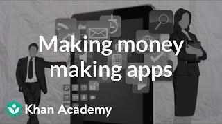 Making money making apps | Entrepreneurship | Khan Academy