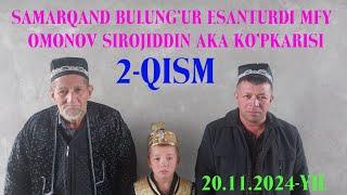 BULUNG'UR ESANTURDI MFY OMONOV SIROJIDDIN AKA KO'PKARISI 2- QISM