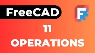 FreeCAD 11 Basic Operations for Creating 3D Solids for Beginners