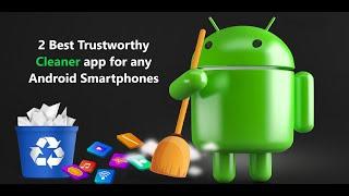 2 Best Trustworthy Cleaner app for any Android Smartphones.