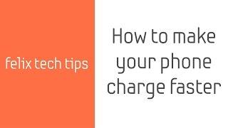 How to make your phone charge faster - Felix Tech Tips