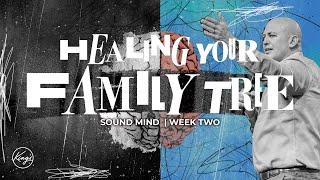 Healing Your Family Tree | Sound Mind | Pastor Daniel Bracken