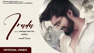 IRADA (Official Video) | Vishal Gahlawat  | Harsh Goyal | Aadarsh | Latest Hindi Songs 2021