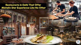 5 Restaurants In Delhi That Offer Michelin Star Experience Like No Other | RapidLeaks