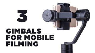 3 gimbals for stable smartphone filming in 2017