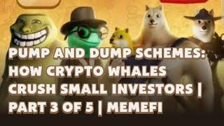 Pump and Dump Schemes: How Crypto Whales Crush Small Investors | Part 3 of 5 | MemeFi