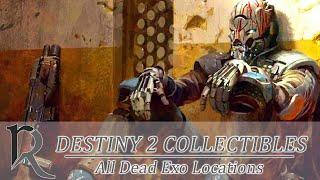 Destiny 2. All Dead Exo Locations. (Все локации мертвых Экзо)