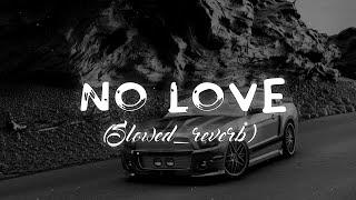 No Love || [ Slowed Reverbed ] || Subh || Official video || slowe1 || #lofi