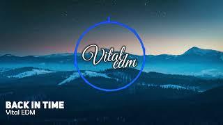 Vital EDM - Back In Time