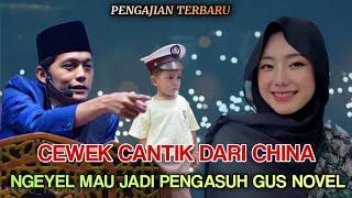 Gus iqdam terbaru - Cewek Cantik Dari China Ngeyel Mau jadi Pengasuh Gus Novel