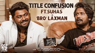 The TITLE CONFUSION Video FT. Suhas & ' BRO ' Laxman - Janaka Aithe Ganaka | Sangeerthana |  Sandeep