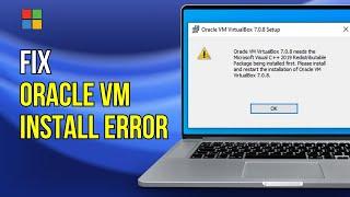 Oracle VM VirtualBox Needs the Microsoft Visual C++ Redistributable Package Being Installed First