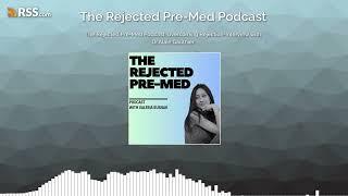 The Rejected Pre-Med Podcast: Overcoming Rejection-Interview with Dr.Alain Gauthier
