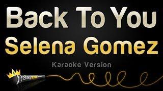 Selena Gomez - Back To You (Karaoke Version)