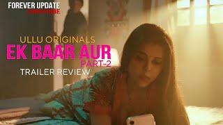 Ek Baar Aur Part-2 Trailer Review | Ullu Originals | Ullu Web Series | Shayna Khatri New Web Series