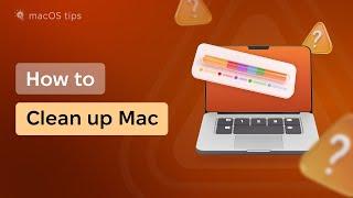 How to Clean Up Mac & Free Up Space