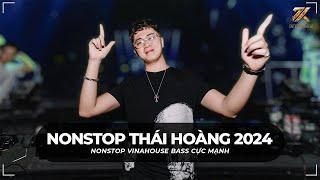 NONSTOP 2024 BAY PHÒNG BASS CỰC MẠNH - NONSTOP THÁI HOÀNG REMIX 2024 - FULL TRACK THÁI HOÀNG REMIX