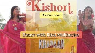 Kishori ( কিশোরী) || Khadaan Movie || Dance Cover ||  Dance With Rimi Mukherjee || #dance #youtube