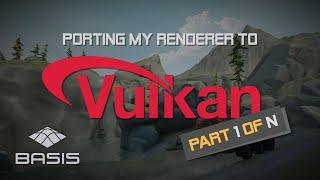 Porting my renderer to Vulkan - Part 1 of N - Intro & background